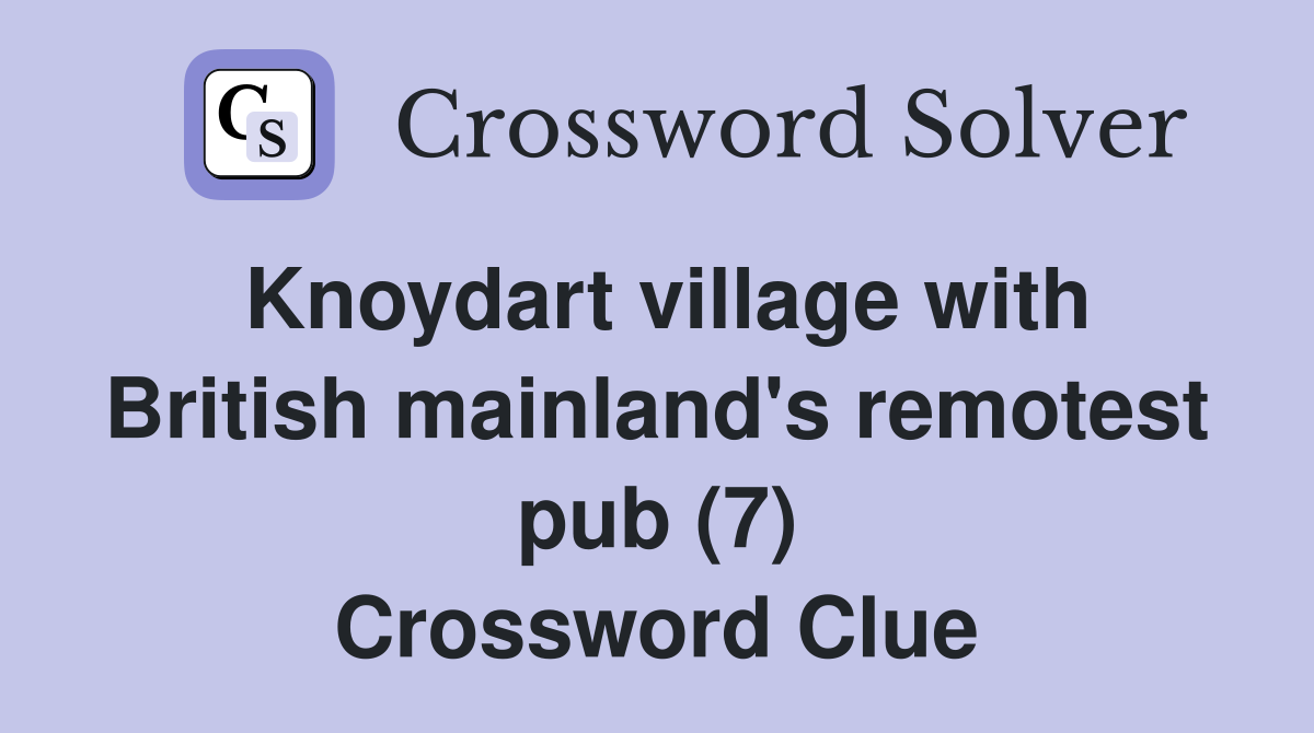 Knoydart village with British mainland's remotest pub (7) Crossword Clue