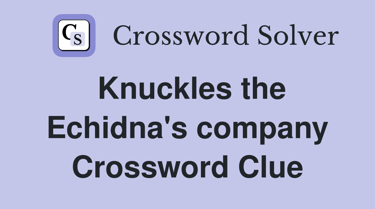 Knuckles the Echidna's company Crossword Clue