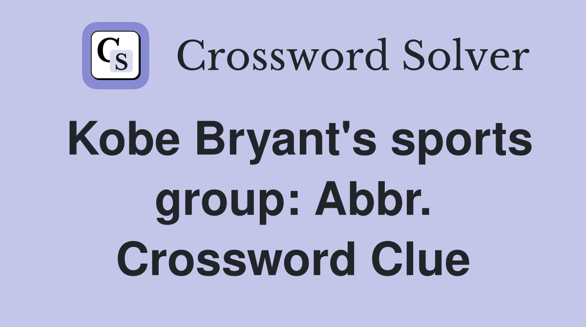 Kobe Bryant's sports group: Abbr. Crossword Clue