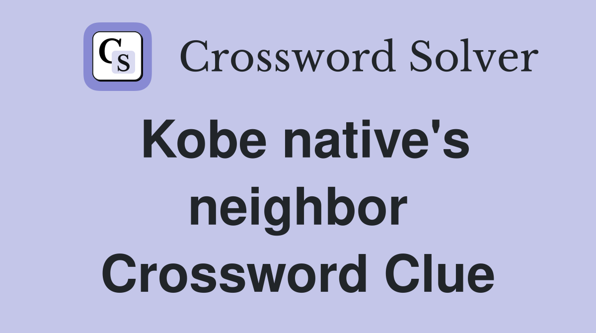 Kobe native's neighbor Crossword Clue