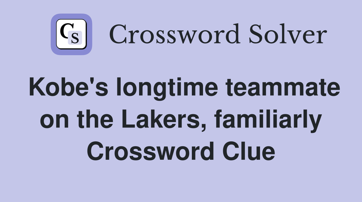 Kobe's longtime teammate on the Lakers, familiarly Crossword Clue