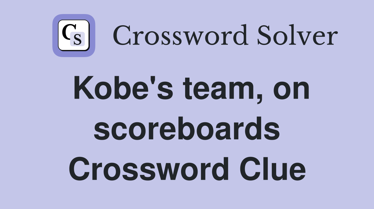 Kobe's team, on scoreboards Crossword Clue