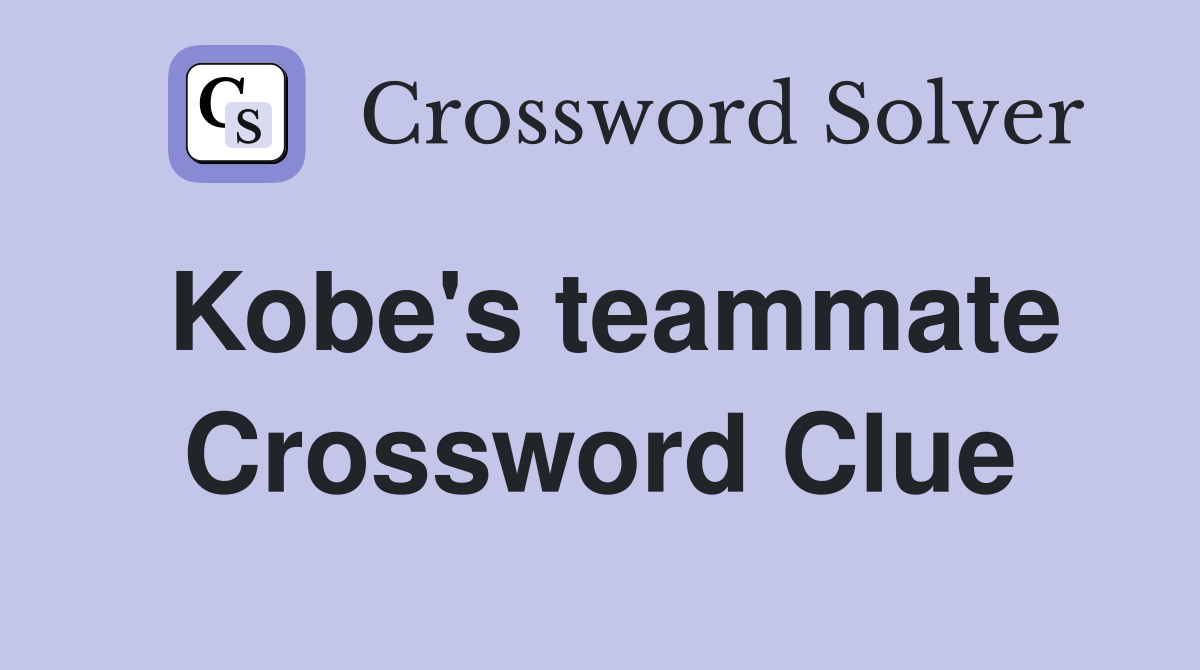Kobe's teammate Crossword Clue