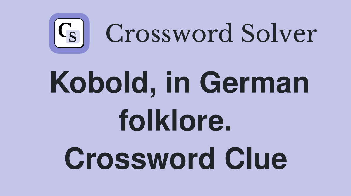 Kobold, in German folklore. Crossword Clue
