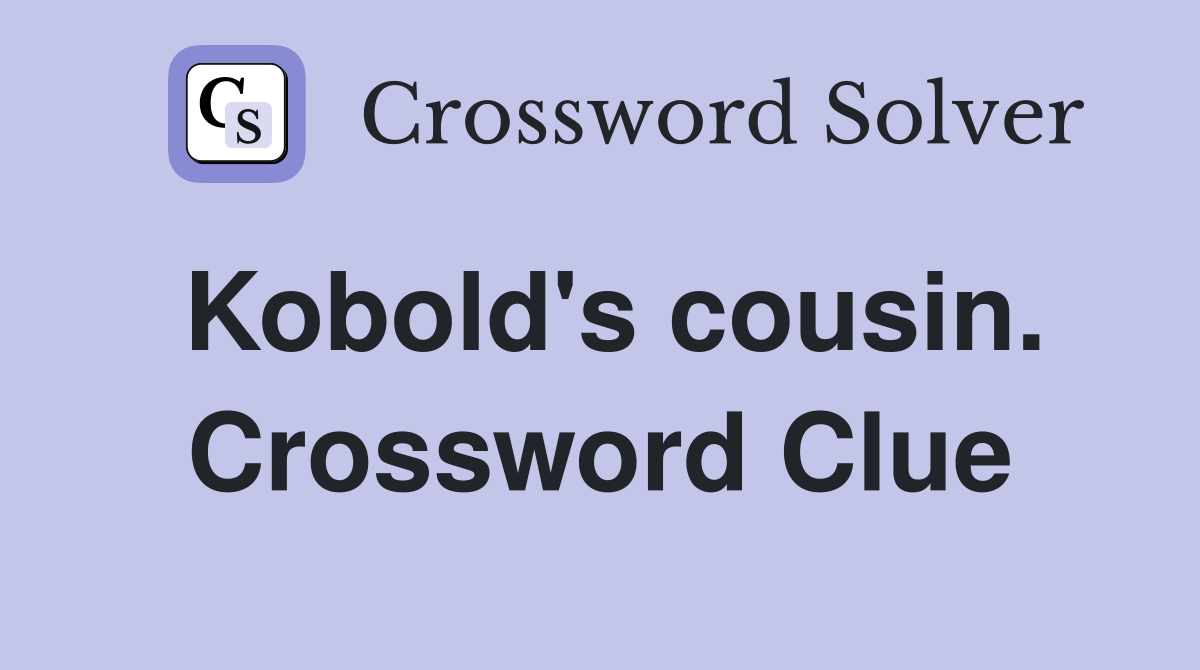 Kobold's cousin. Crossword Clue