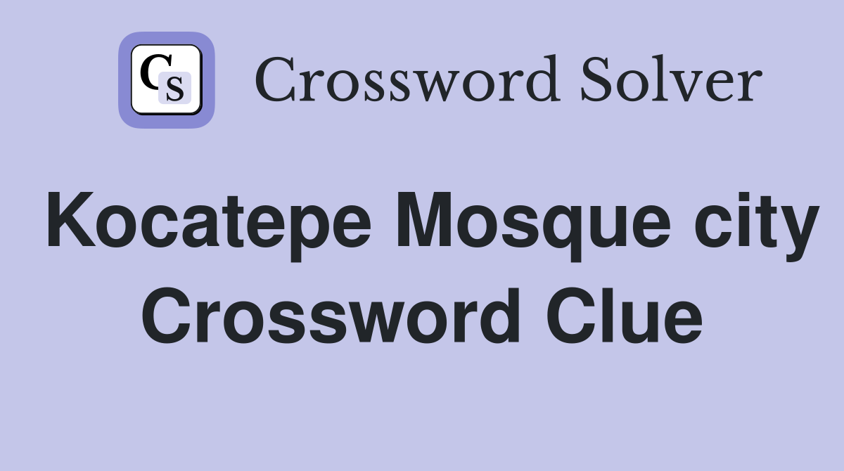 Kocatepe Mosque city Crossword Clue
