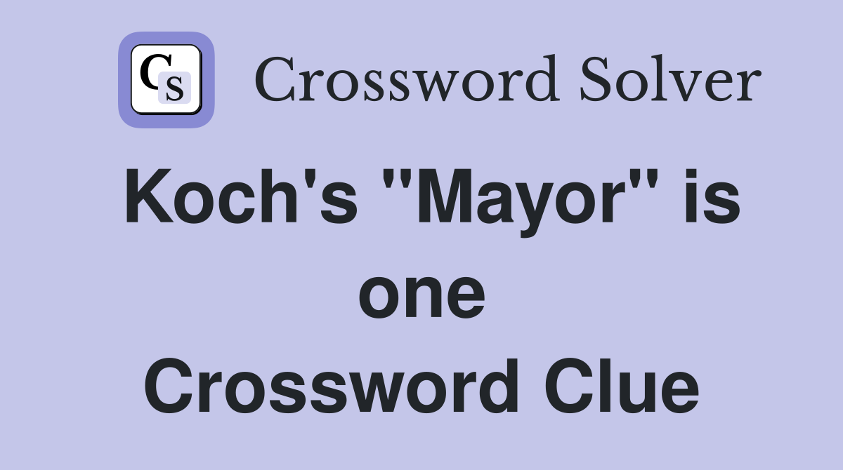 Koch's "Mayor" is one Crossword Clue