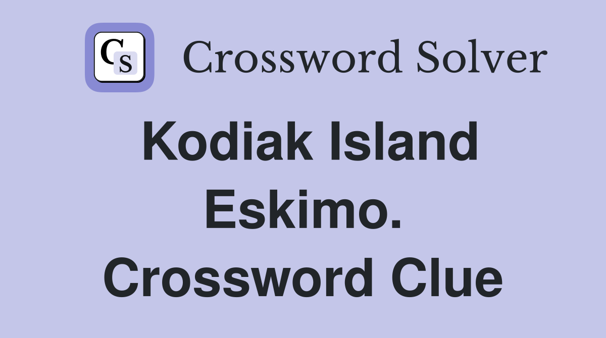 Kodiak Island Eskimo. Crossword Clue
