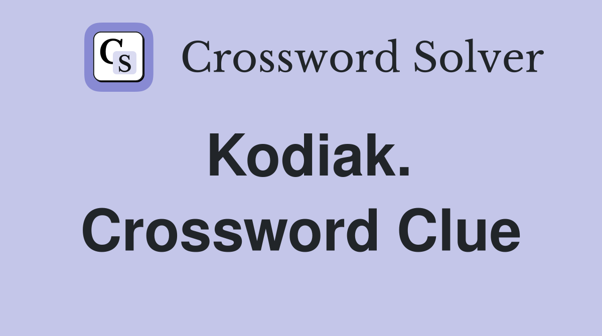 Kodiak. Crossword Clue