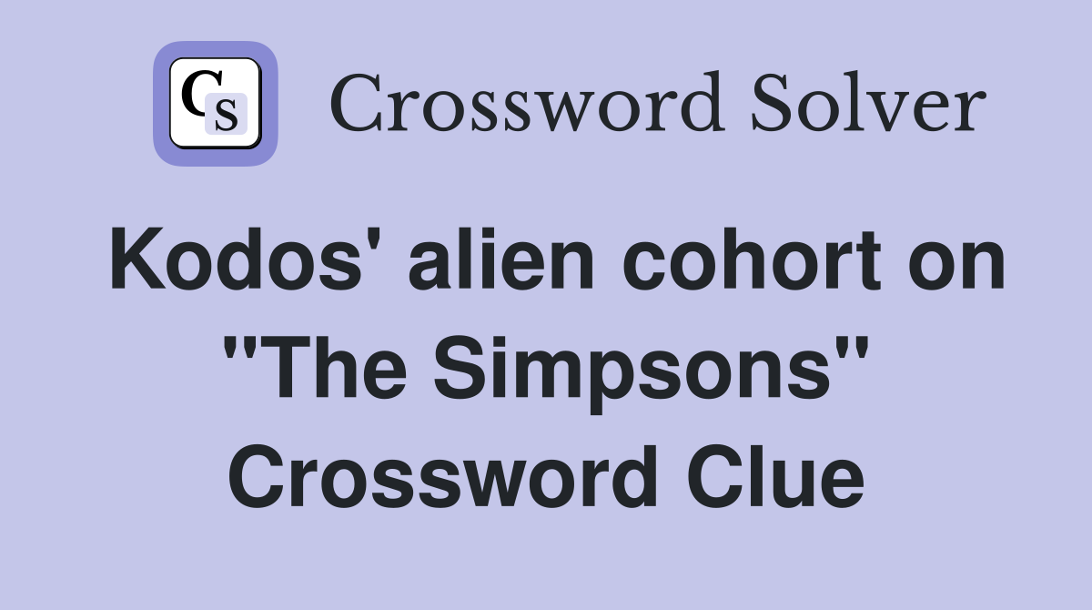 Kodos' alien cohort on "The Simpsons" Crossword Clue