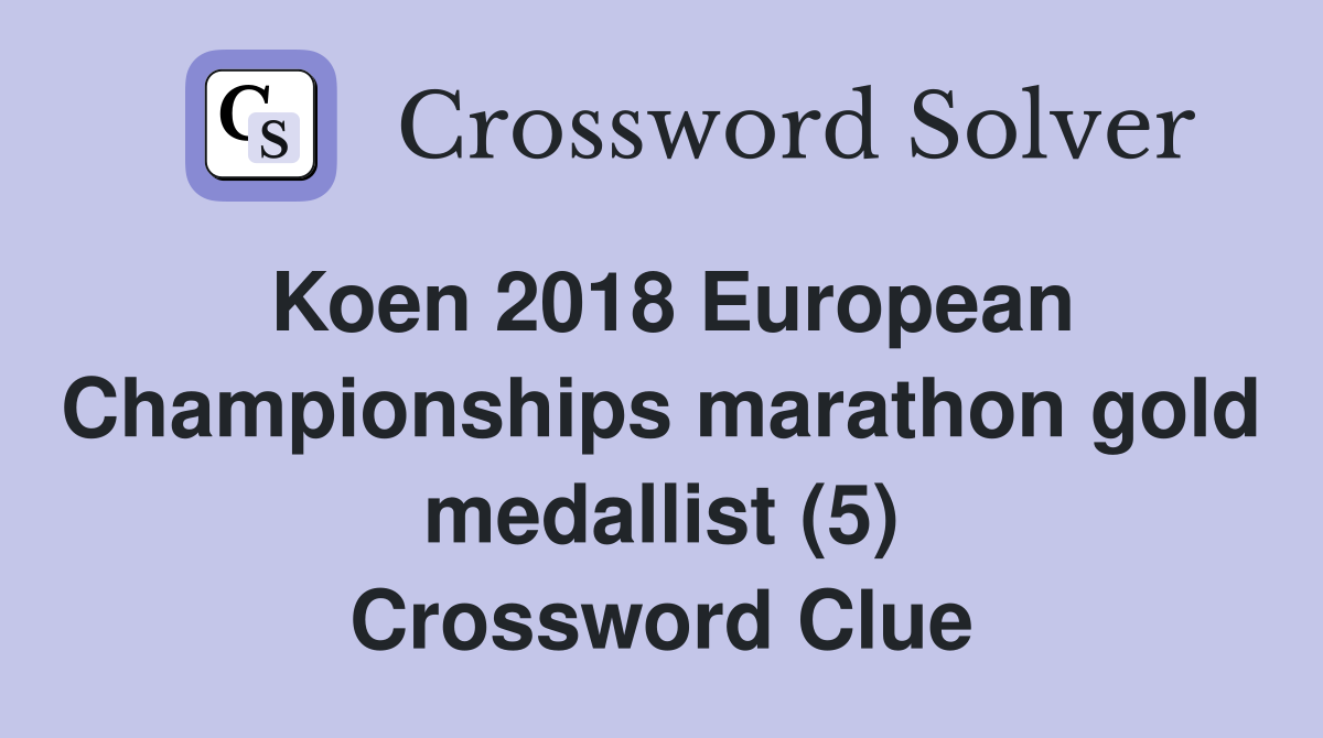 Koen 2018 European Championships marathon gold medallist (5) Crossword Clue