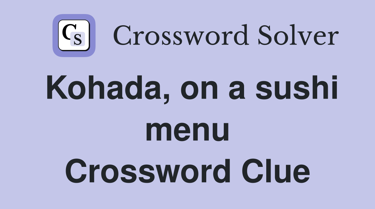 Kohada, on a sushi menu Crossword Clue