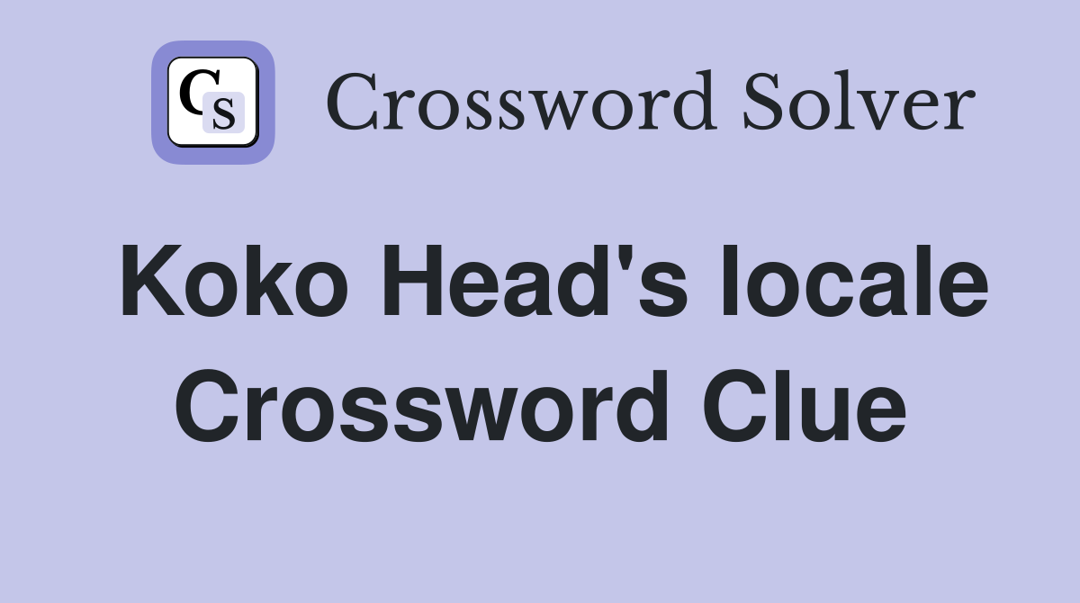 Koko Head's locale Crossword Clue