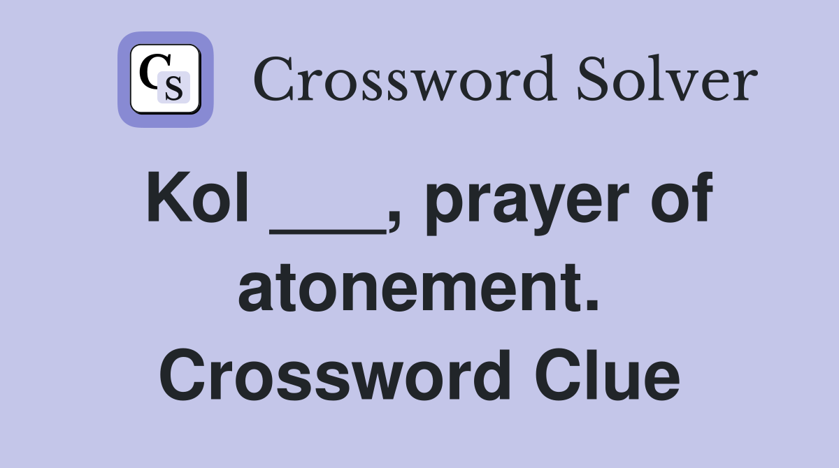 Kol ___, prayer of atonement. Crossword Clue