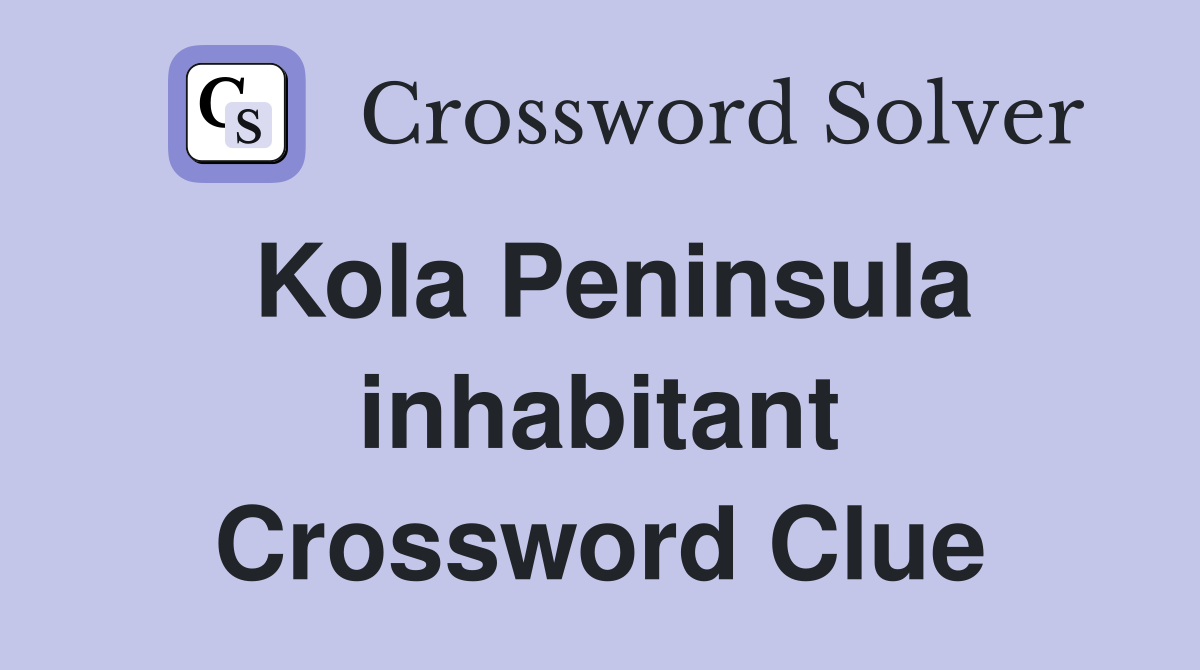 Kola Peninsula inhabitant Crossword Clue