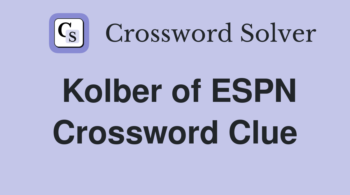 Kolber of ESPN Crossword Clue