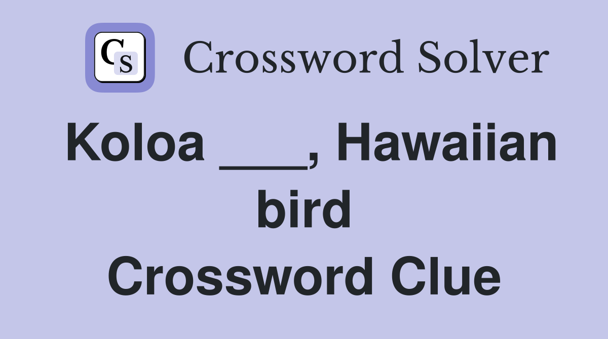 Koloa ___, Hawaiian bird Crossword Clue