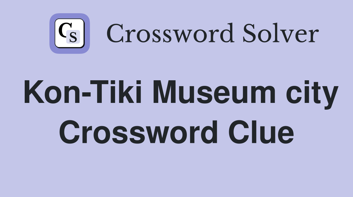 Kon-Tiki Museum city Crossword Clue
