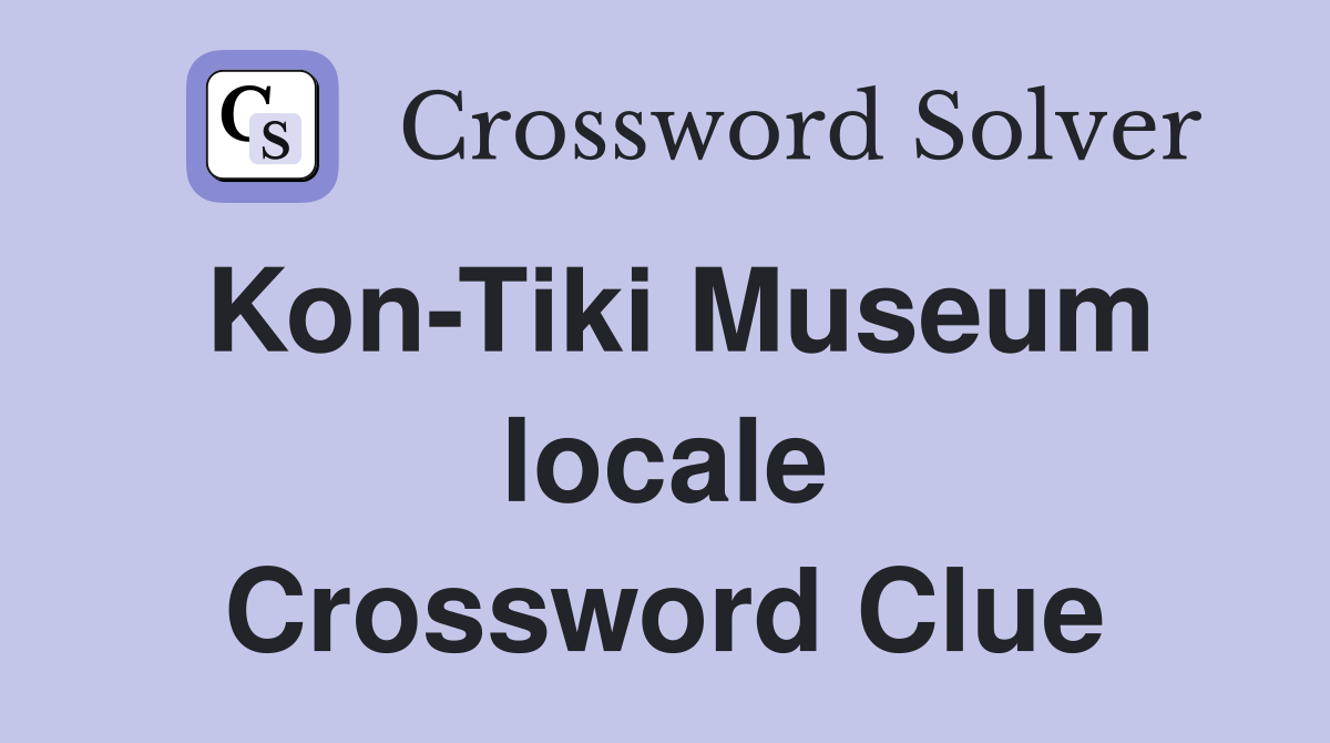 Kon-Tiki Museum locale Crossword Clue