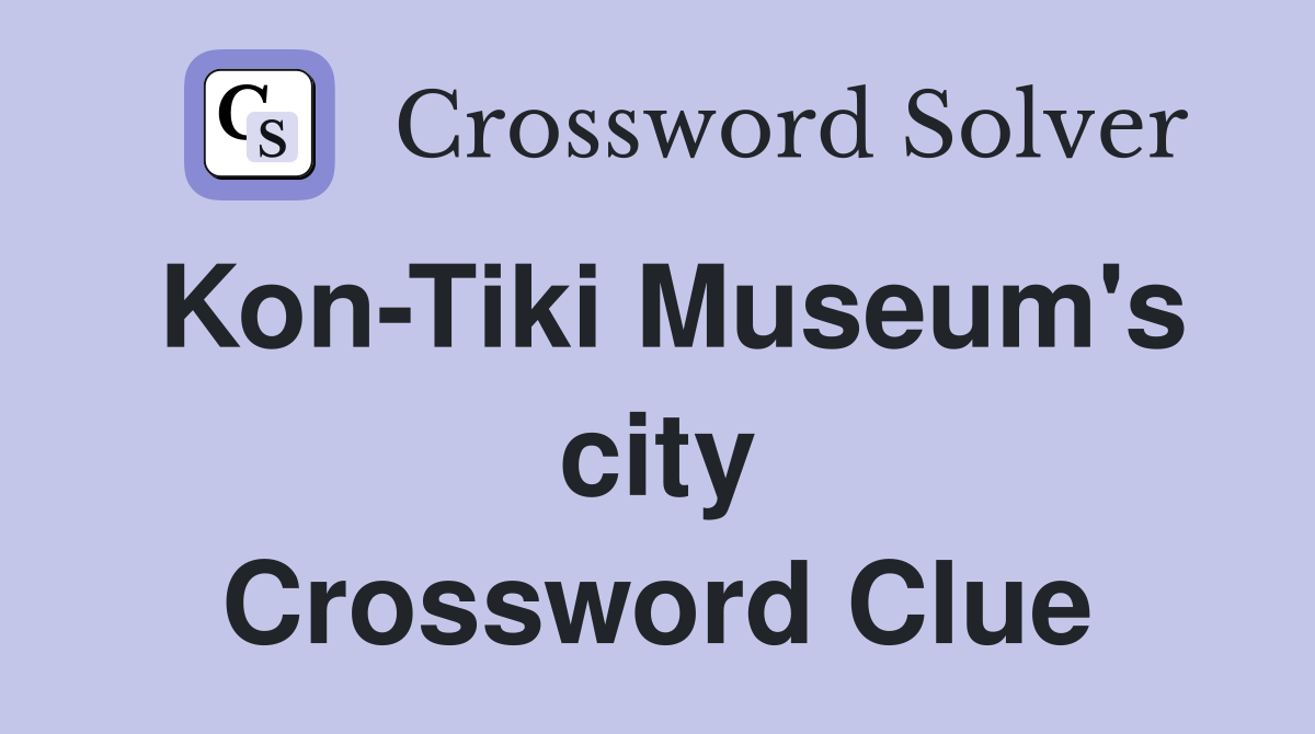 Kon-Tiki Museum's city Crossword Clue