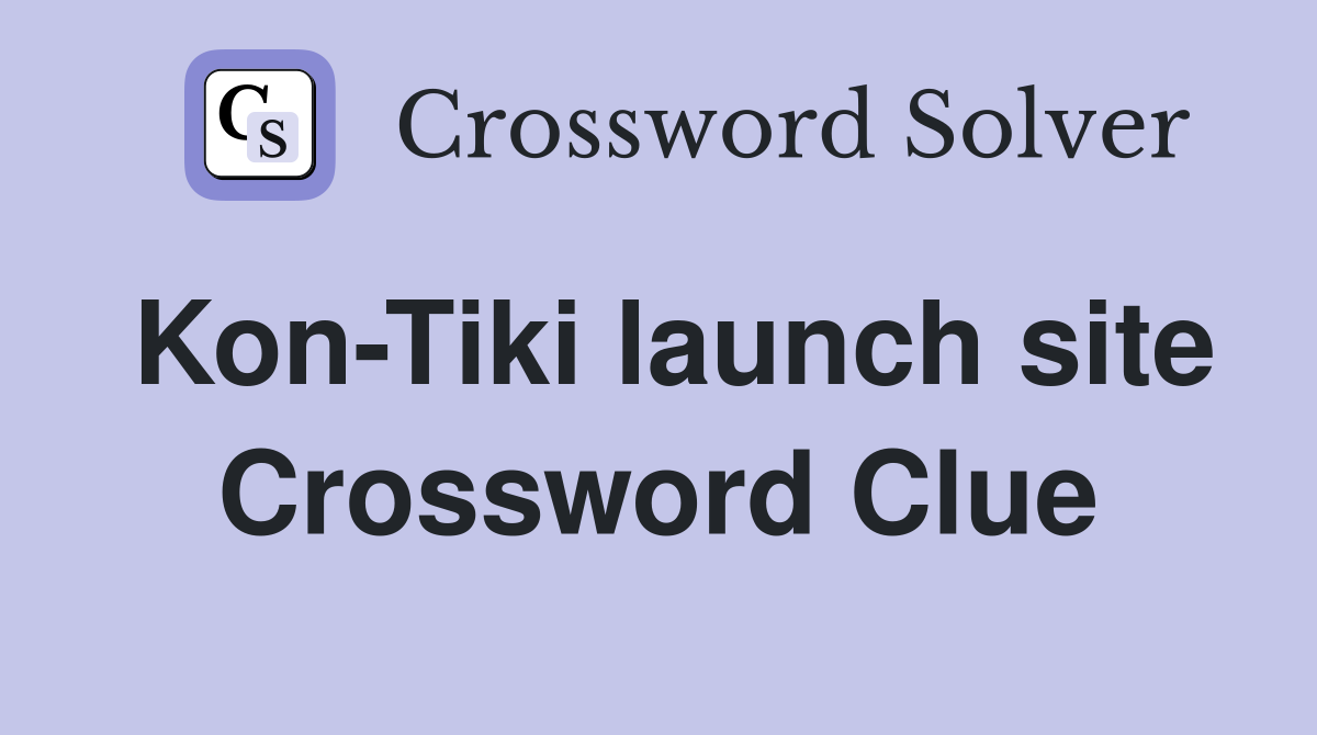 Kon-Tiki launch site Crossword Clue