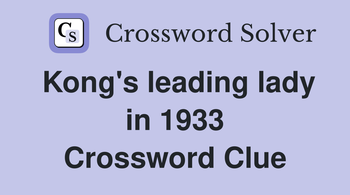 Kong's leading lady in 1933 Crossword Clue