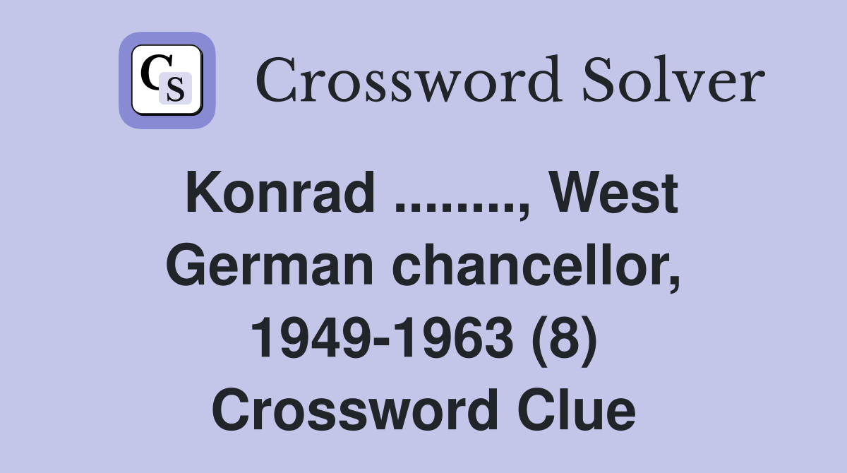 Konrad ........, West German chancellor, 1949-1963 (8) Crossword Clue