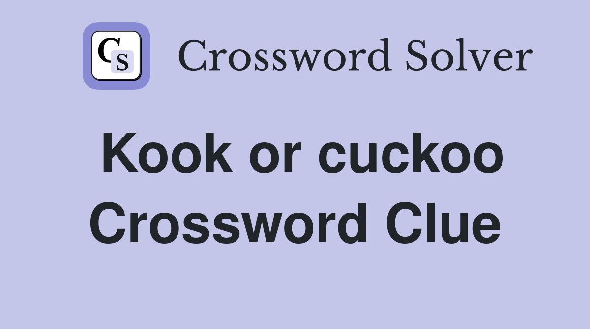 Kook or cuckoo Crossword Clue