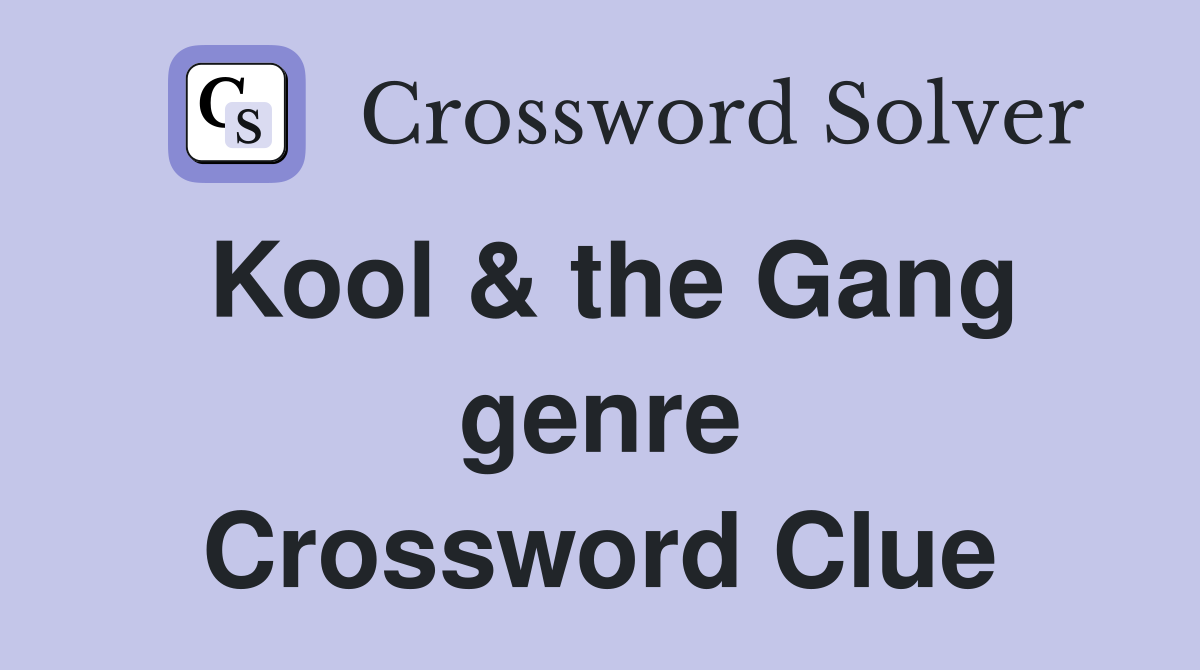 Kool & the Gang genre Crossword Clue
