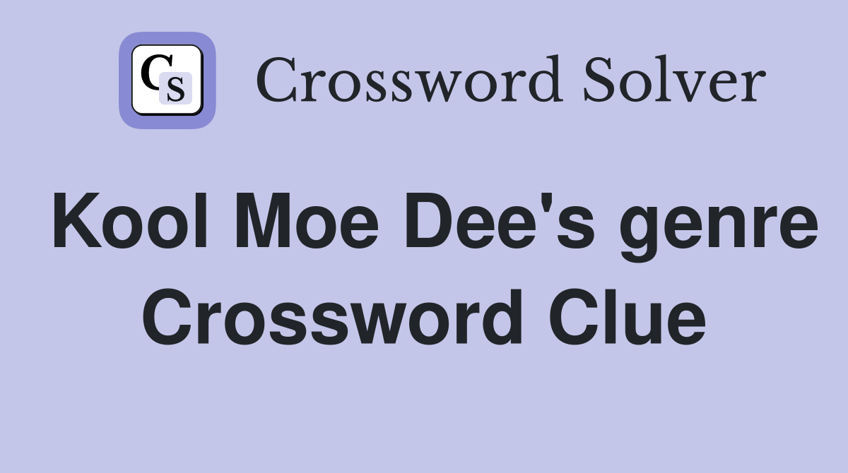 Kool Moe Dee's genre Crossword Clue