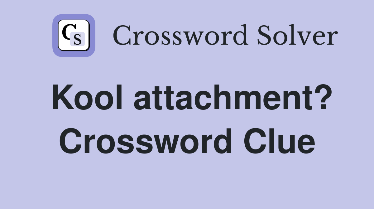 Kool attachment? Crossword Clue