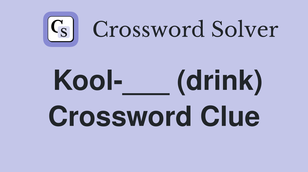 Kool-___ (drink) Crossword Clue
