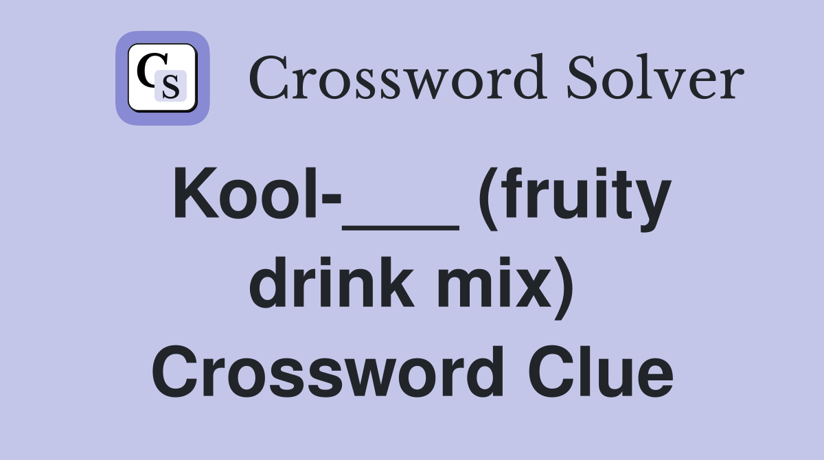 Kool-___ (fruity drink mix) Crossword Clue