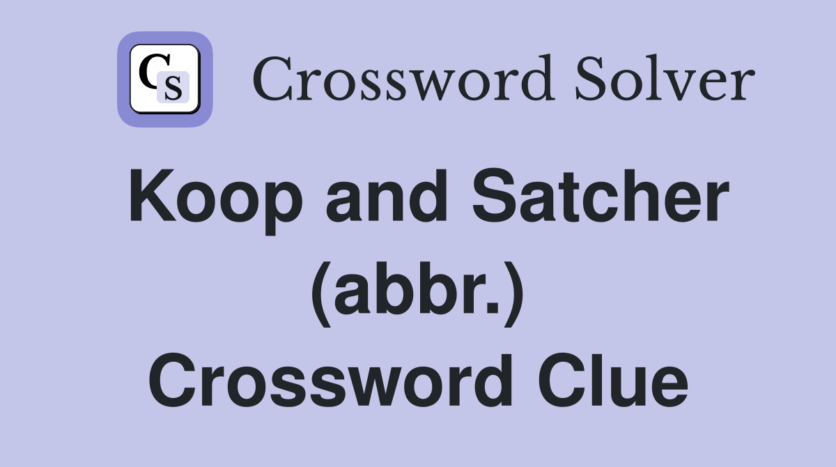 Koop and Satcher (abbr.) Crossword Clue