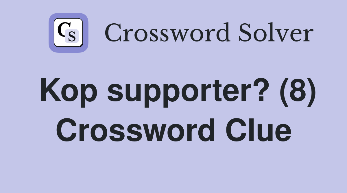 Kop supporter? (8) Crossword Clue