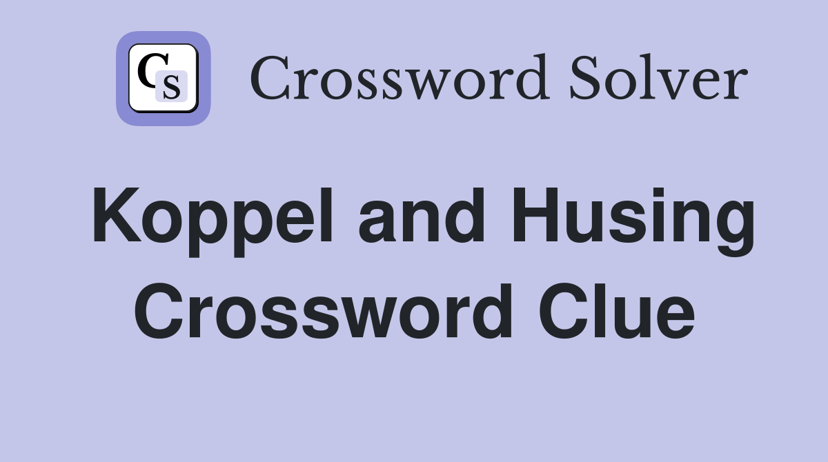 Koppel and Husing Crossword Clue