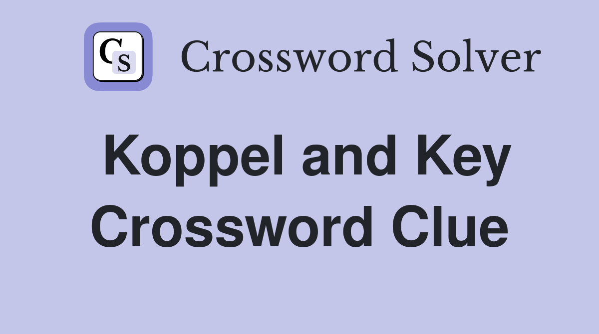 Koppel and Key Crossword Clue