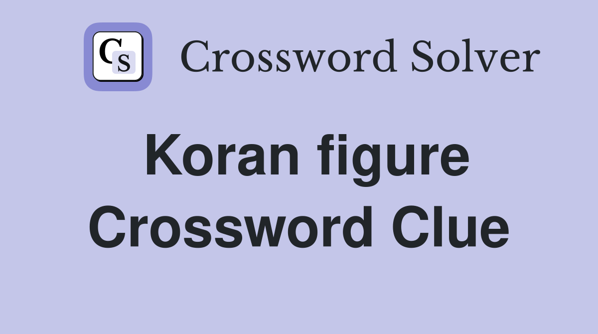 Koran figure Crossword Clue