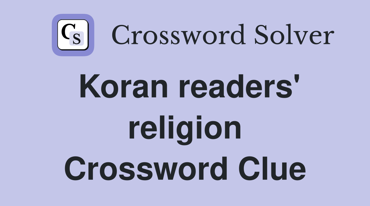 Koran readers' religion Crossword Clue