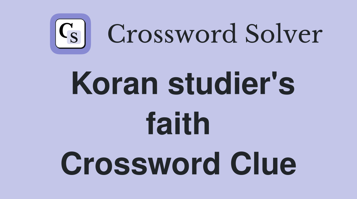 Koran studier's faith Crossword Clue