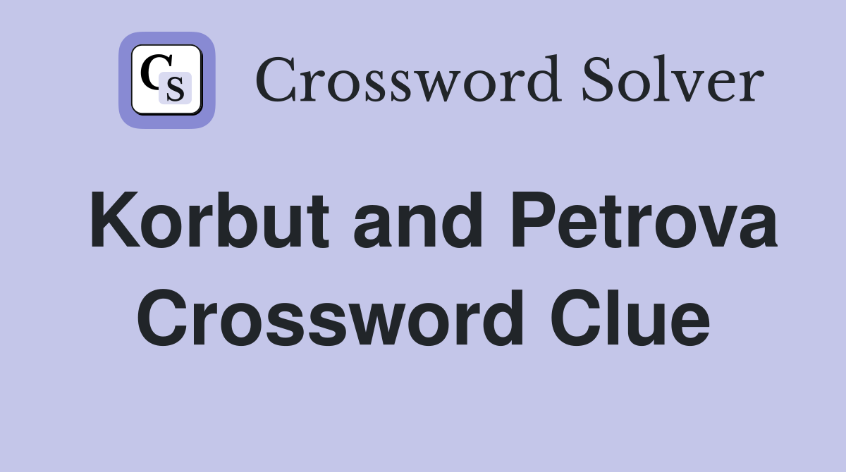 Korbut and Petrova Crossword Clue