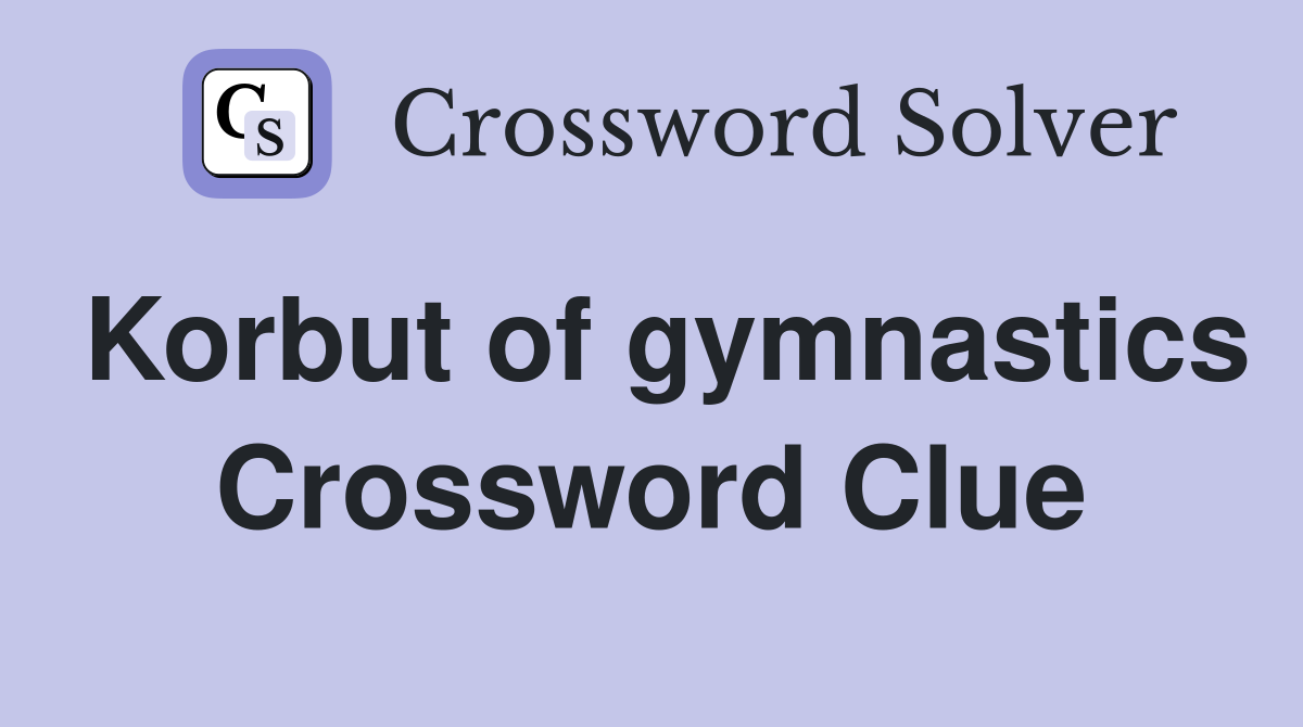 Korbut of gymnastics Crossword Clue