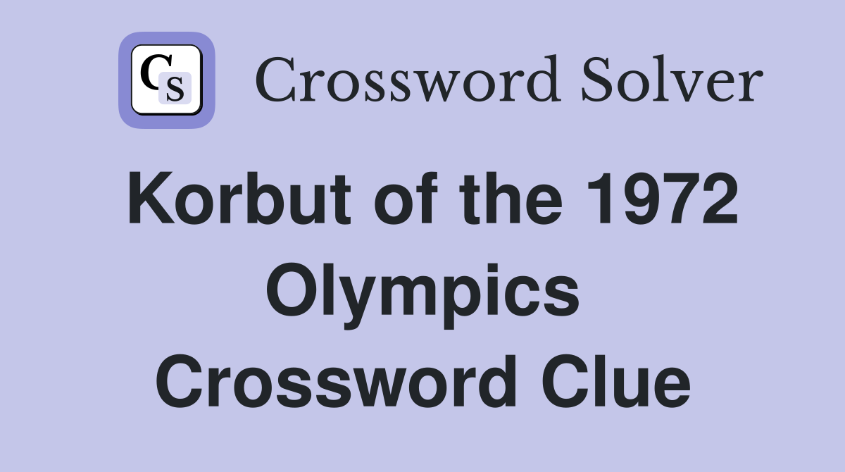 Korbut of the 1972 Olympics Crossword Clue