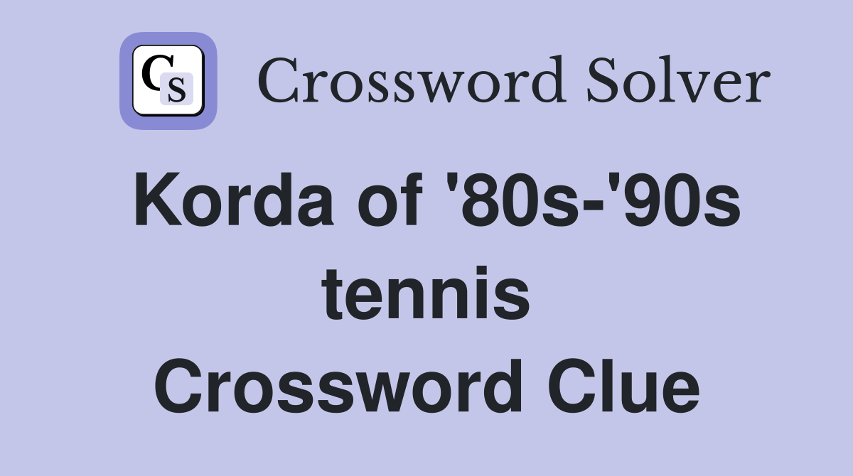 Korda of '80s-'90s tennis Crossword Clue