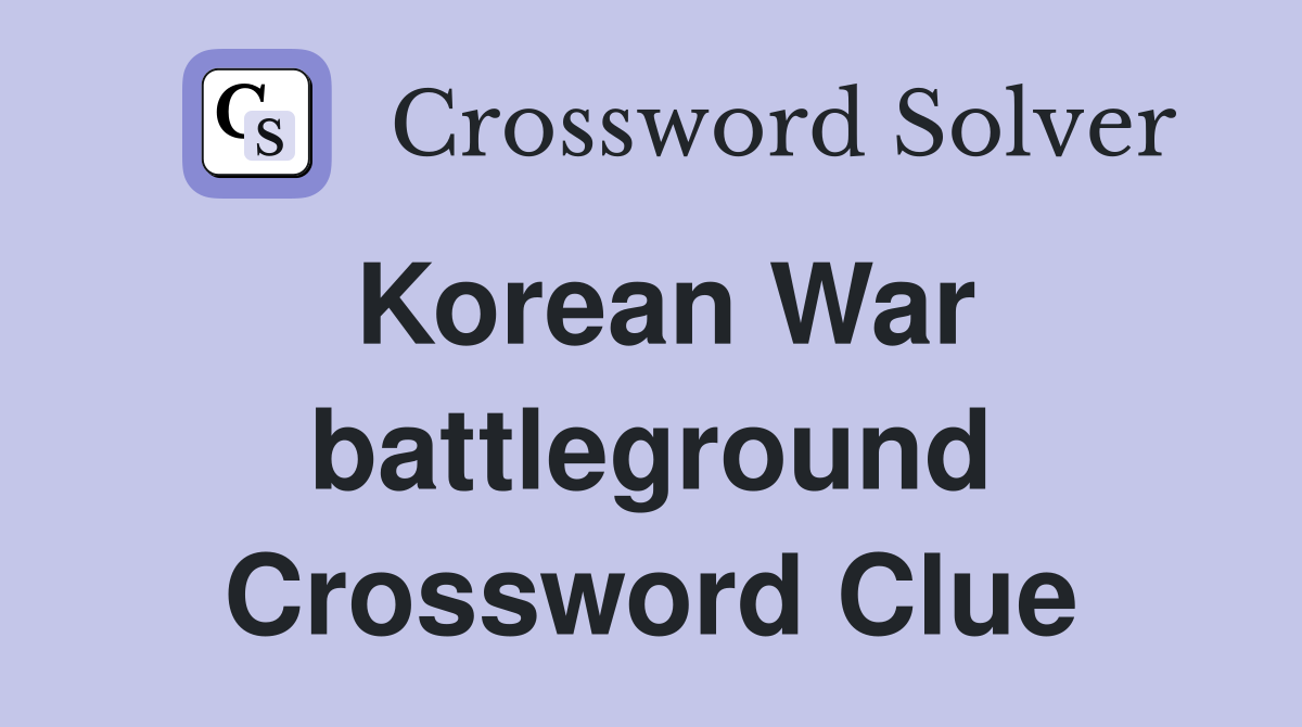Korean War battleground Crossword Clue