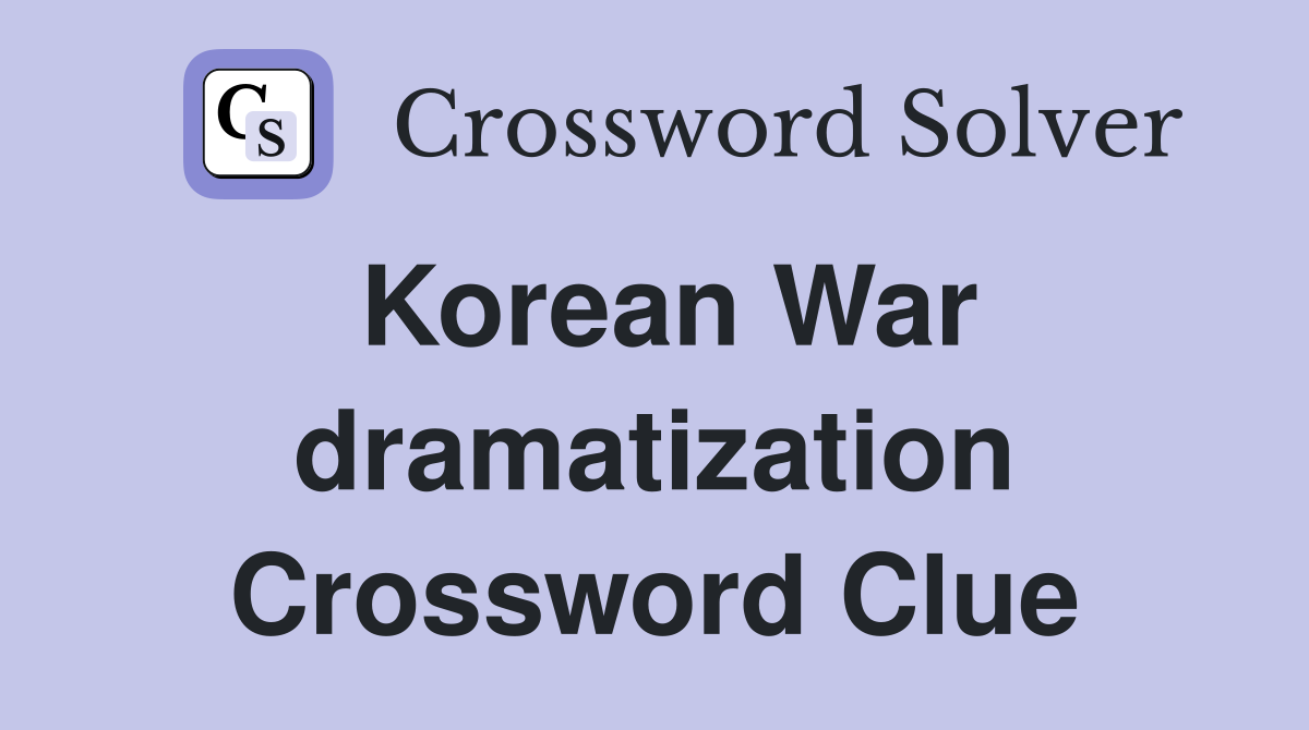 Korean War dramatization Crossword Clue