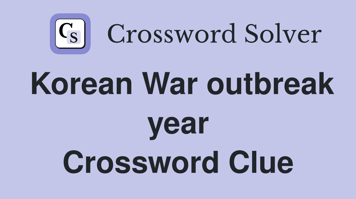 Korean War outbreak year Crossword Clue