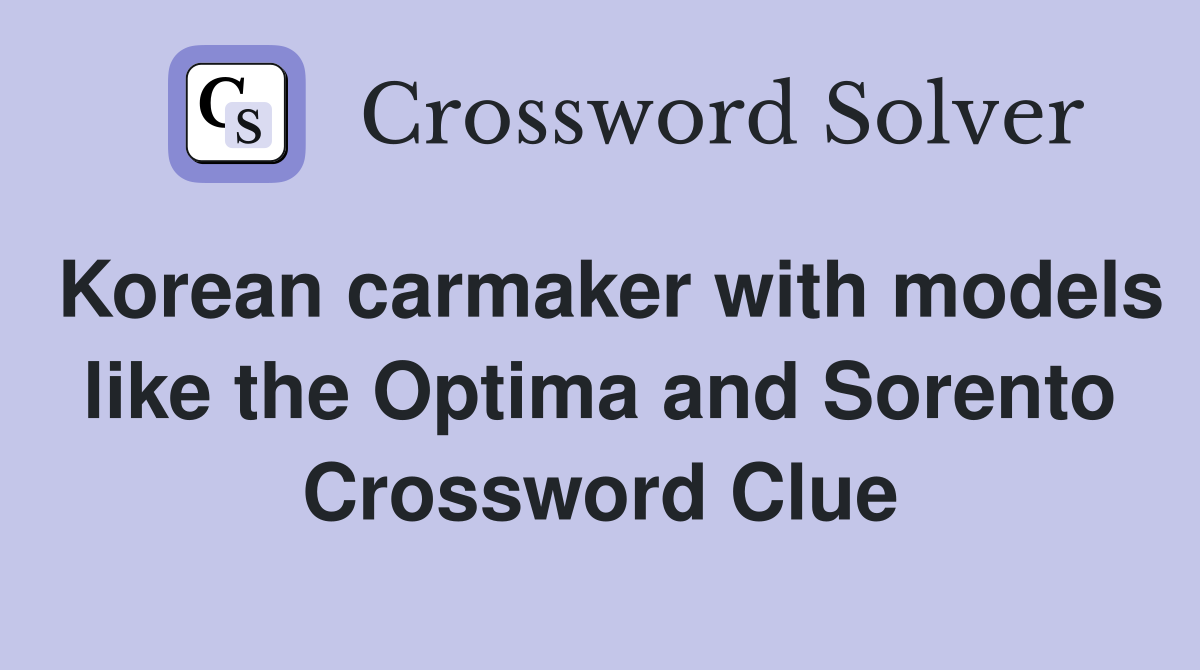 Korean carmaker with models like the Optima and Sorento Crossword Clue