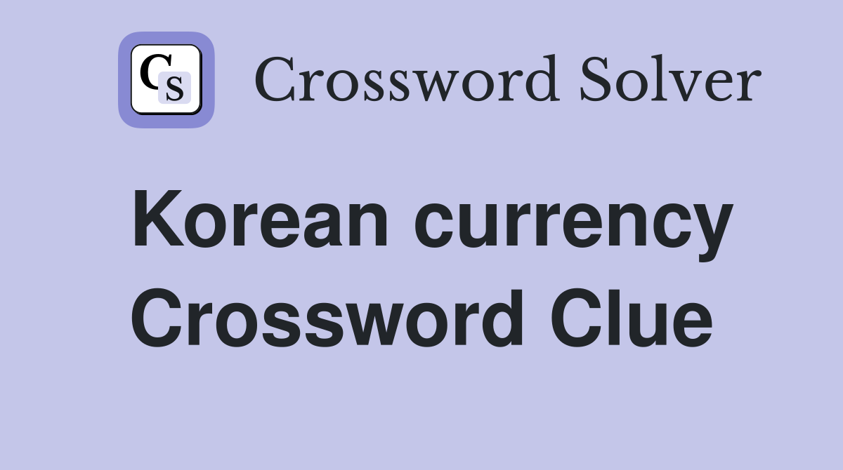 Korean currency Crossword Clue
