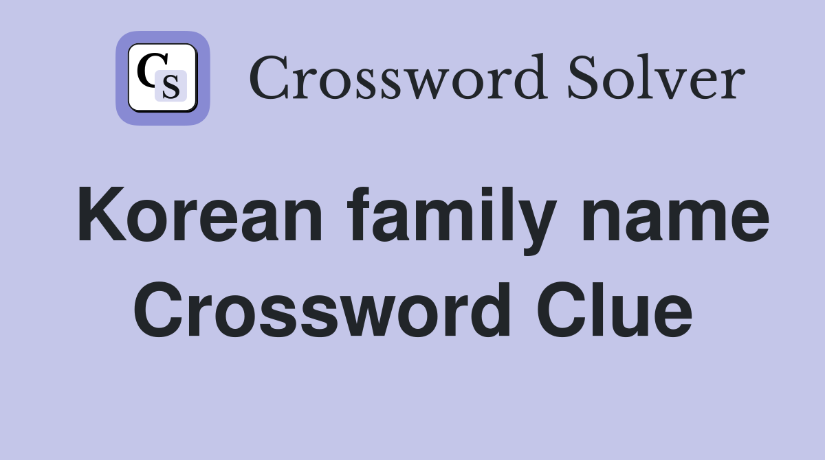 Korean family name Crossword Clue
